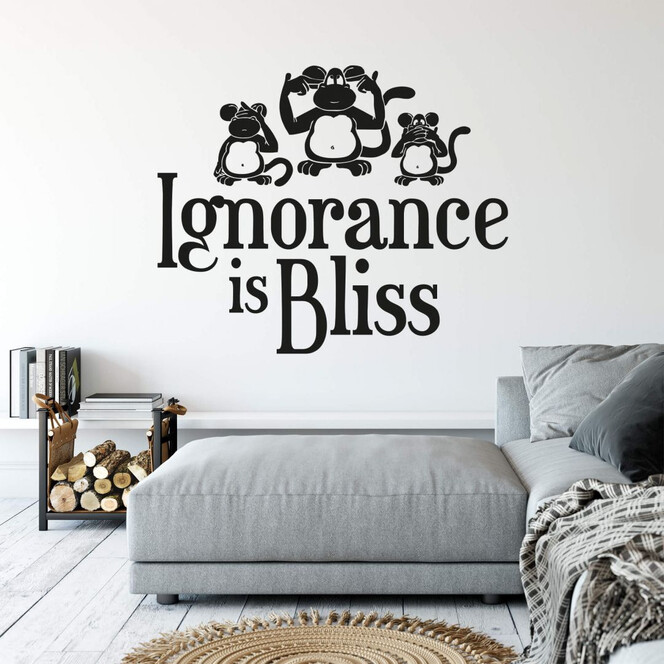 Wandtattoo Ignorance is Bliss