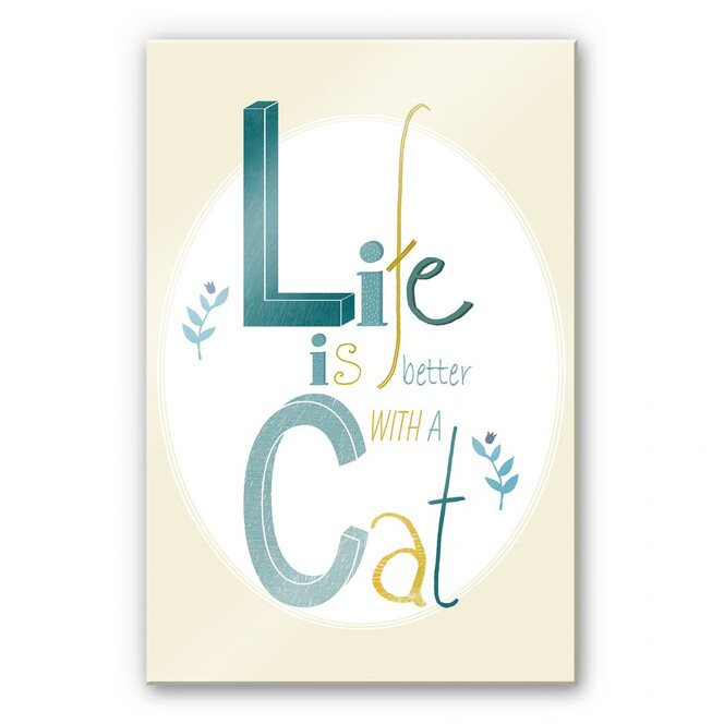 Acrylglasbild Loske - Life is better with a Cat
