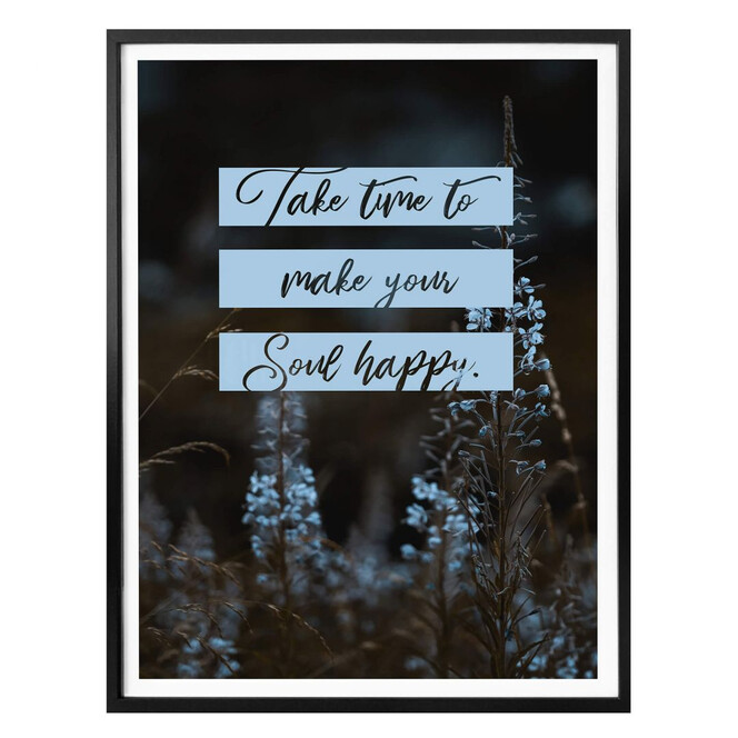 Poster Take time to make your soul happy