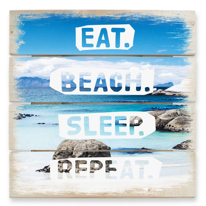 Holzbild Eat. Beach. Sleep. Repeat.