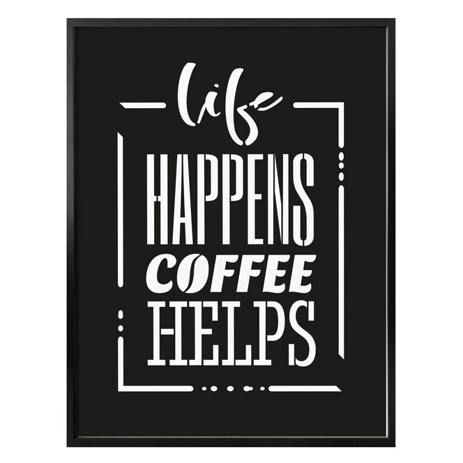Poster Life happens coffee helps