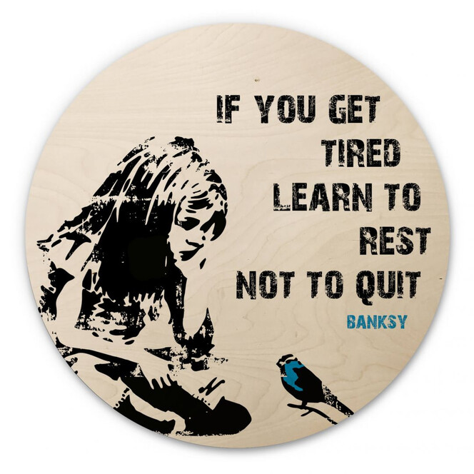 Holzbild Banksy - If you get tired - Rund