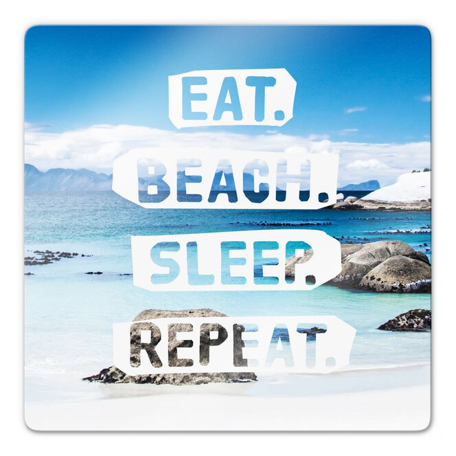 Glasbild Eat. Beach. Sleep. Repeat. - quadratisch