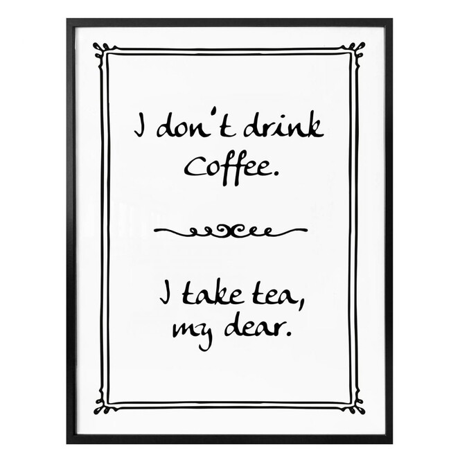 Poster - I don`t drink coffee