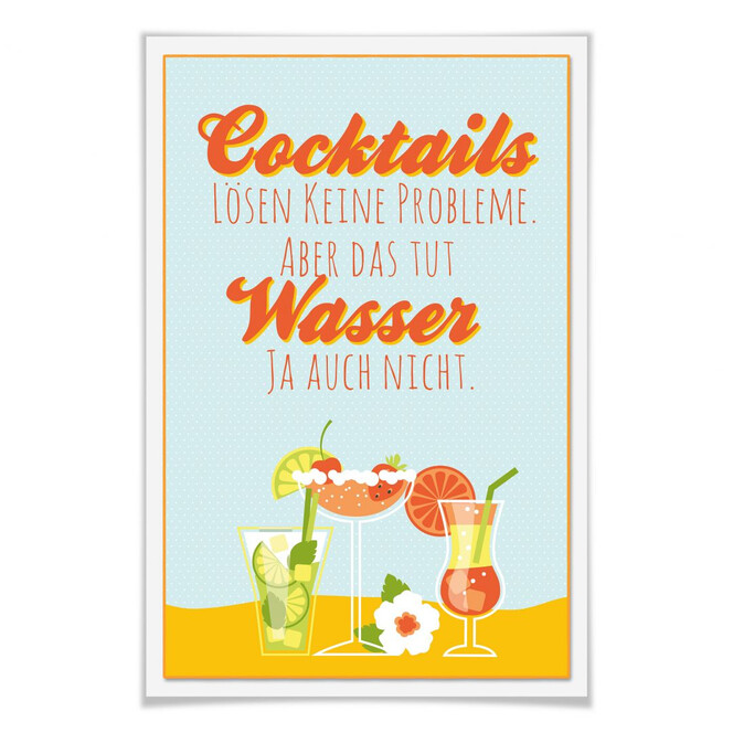 Poster Cocktails lösen keine Probleme...