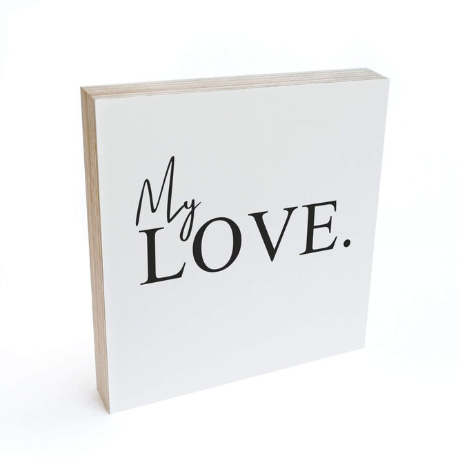 Holzbild zum Hinstellen - My Love - 15x15cm - Bild 1