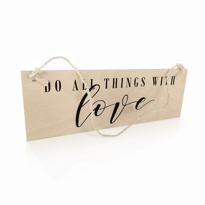 Holzschild Do all things with love