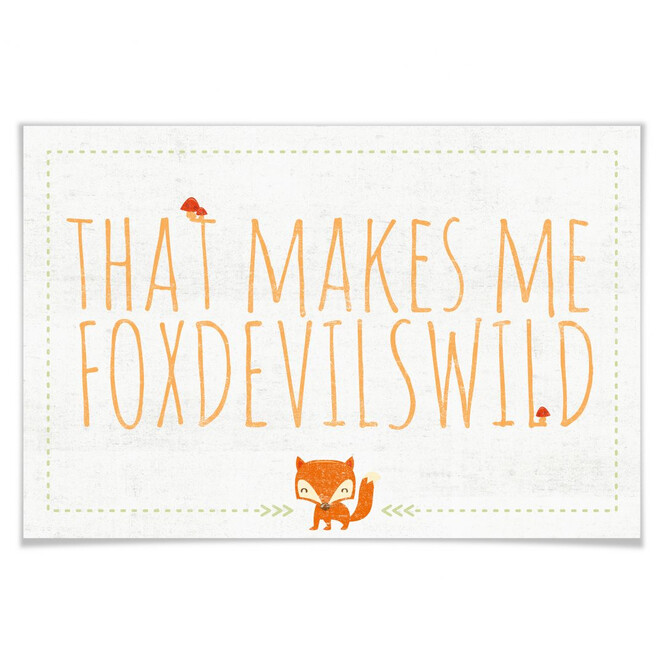Poster That makes me foxdevilswild