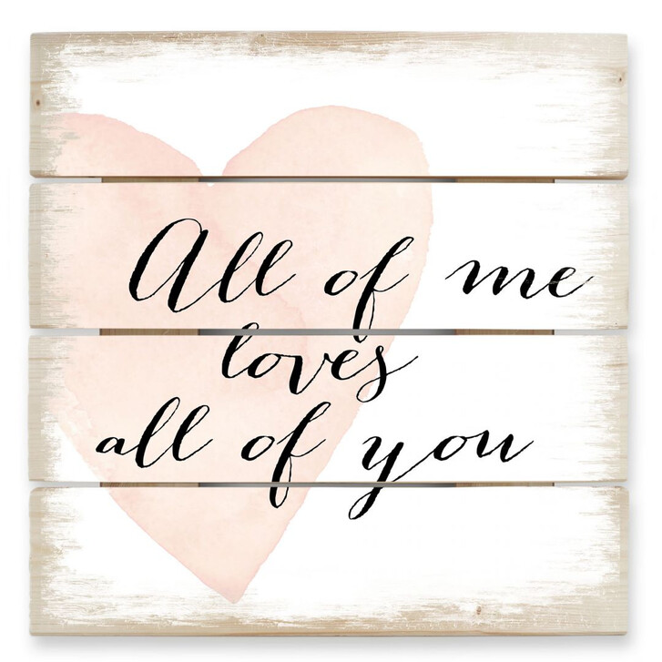 Holzbild Confetti & Cream - All of me loves all of you - WA131950