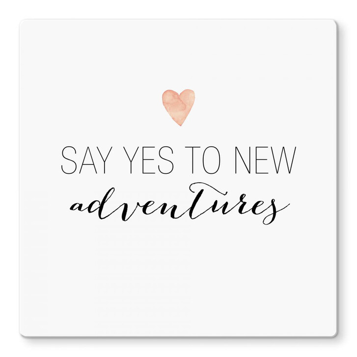 Glasbild Confetti & Cream - Say yes to new adventures - WA291124