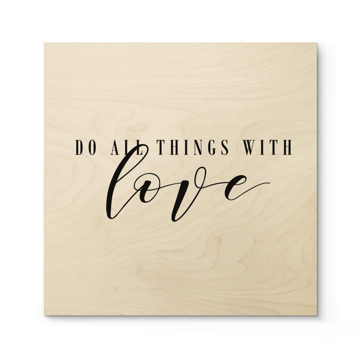Holzposter Do all things with love - Quadratisch - WA302831